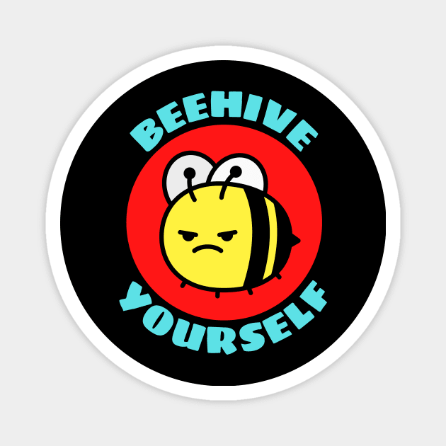 Beehive Yourself | Beekeeper Pun Magnet by Allthingspunny